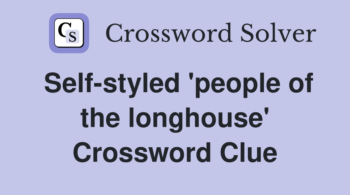 Self-styled 'people of the longhouse' Crossword Clue