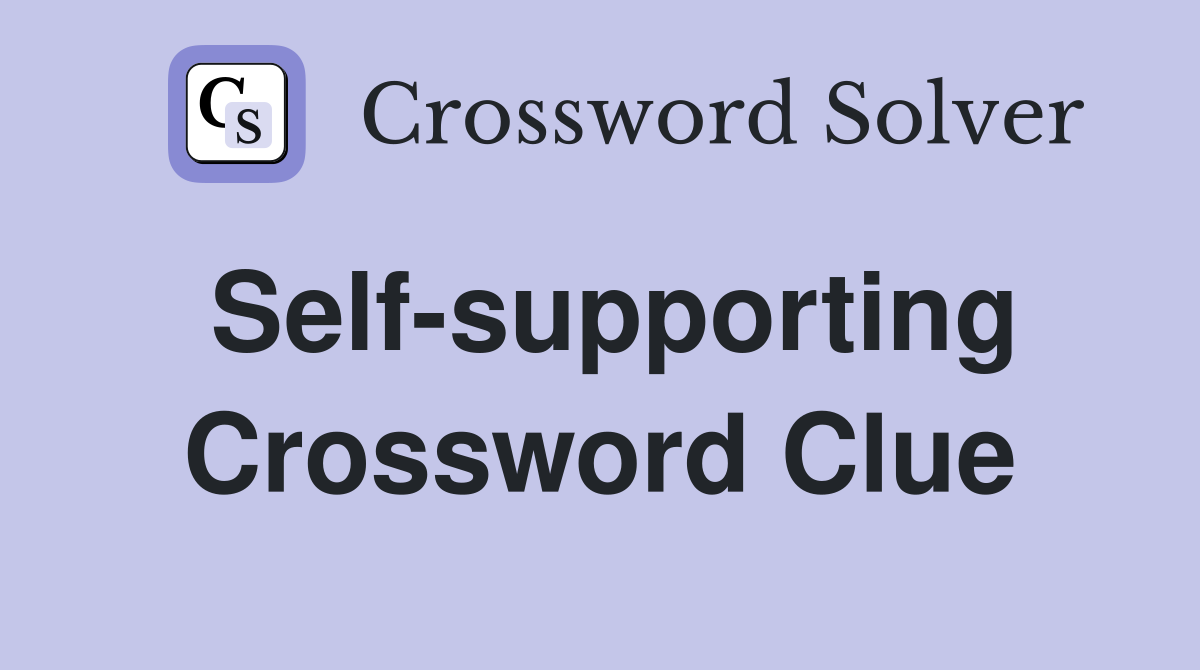 Self-supporting Crossword Clue