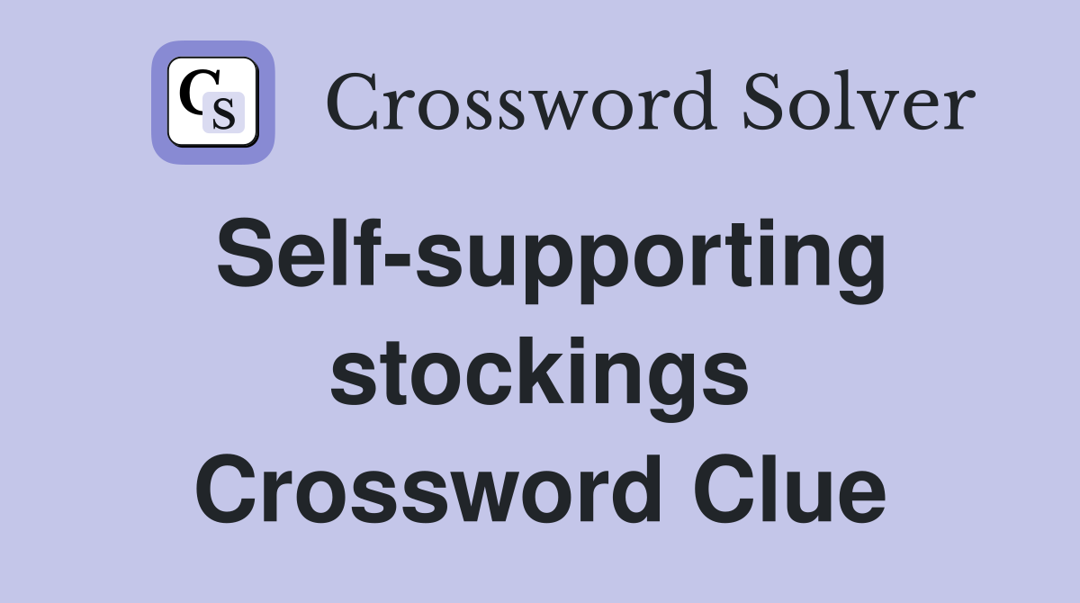 Self-supporting stockings Crossword Clue