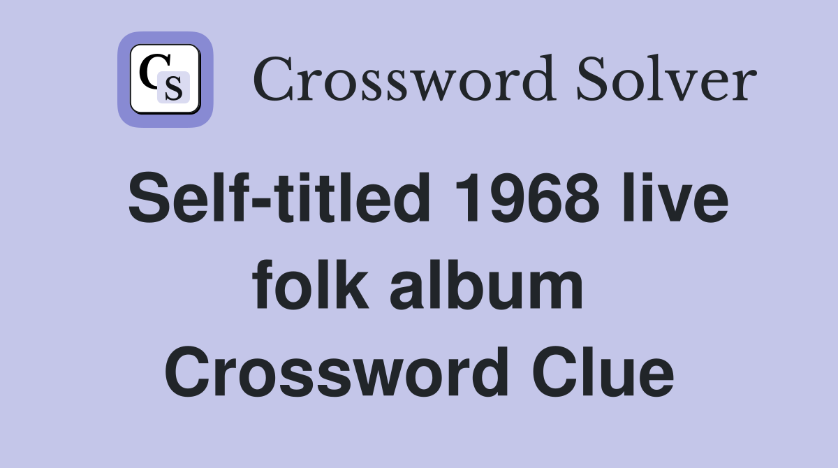 Self-titled 1968 live folk album Crossword Clue