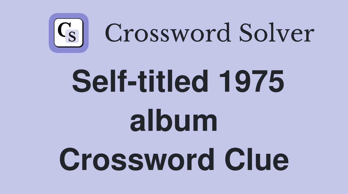 Self-titled 1975 album Crossword Clue