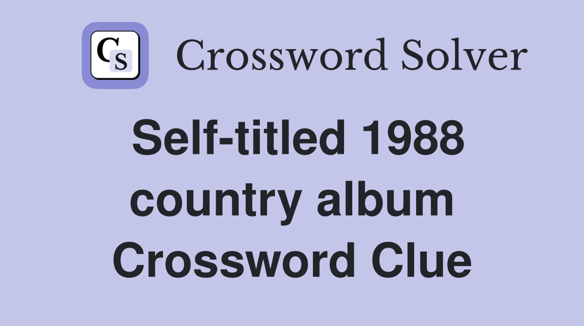 Self-titled 1988 country album Crossword Clue