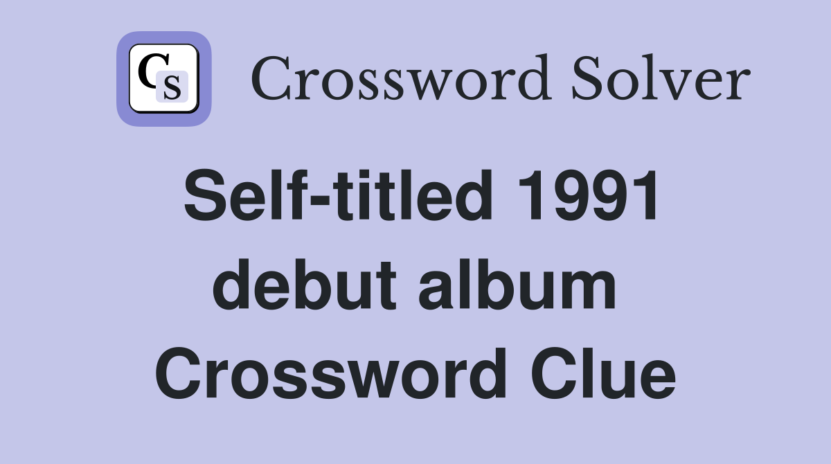 Self-titled 1991 debut album Crossword Clue