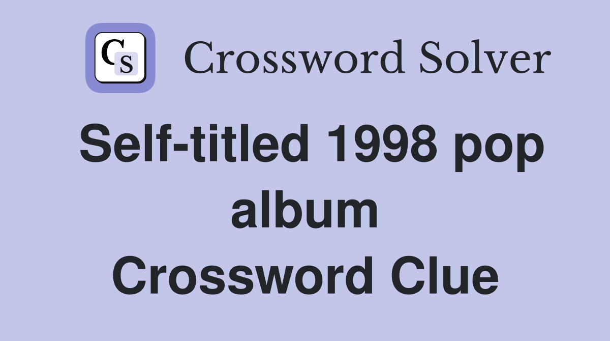 Self-titled 1998 pop album Crossword Clue