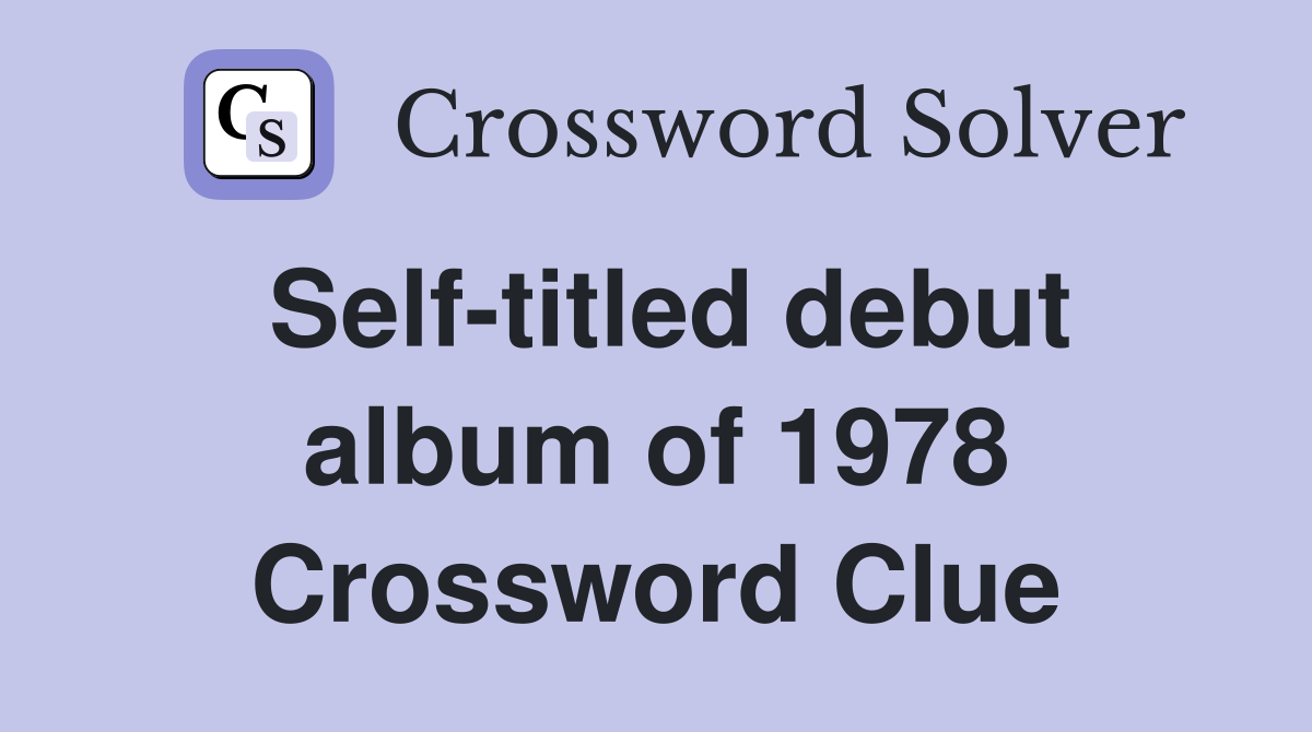 Self-titled debut album of 1978 Crossword Clue