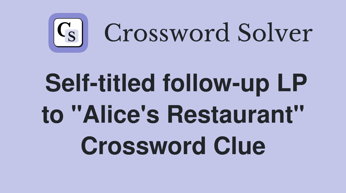 Self-titled follow-up LP to "Alice's Restaurant" Crossword Clue