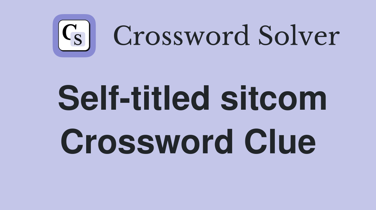 Self-titled sitcom Crossword Clue