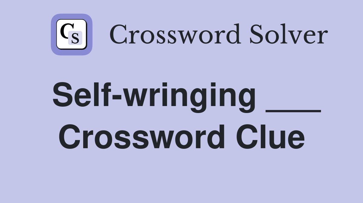 Self-wringing ___ Crossword Clue