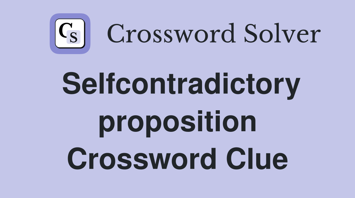 Selfcontradictory proposition Crossword Clue
