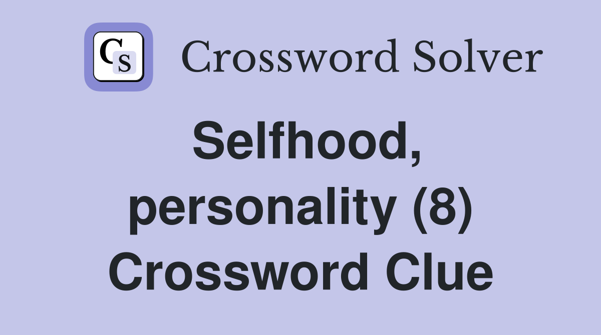 Selfhood, personality (8) Crossword Clue