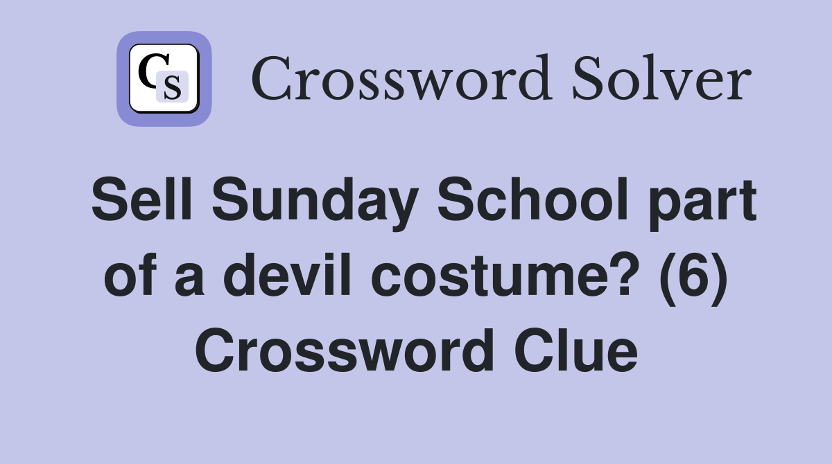 Sell Sunday School part of a devil costume? (6) Crossword Clue