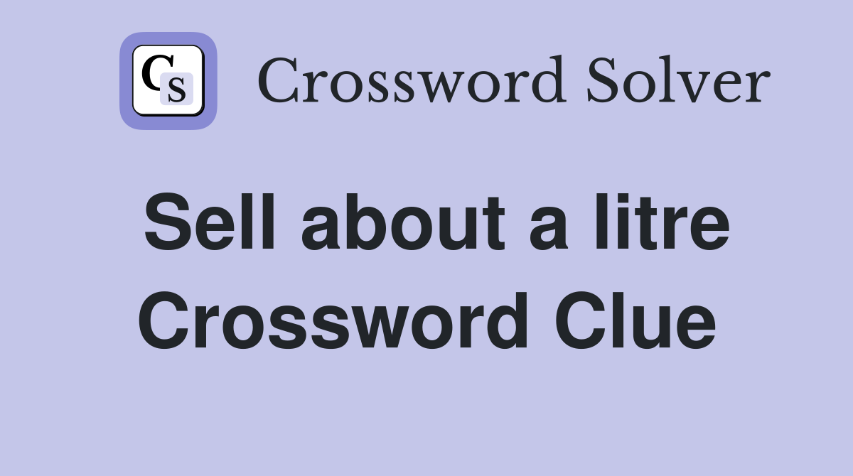 Sell about a litre Crossword Clue