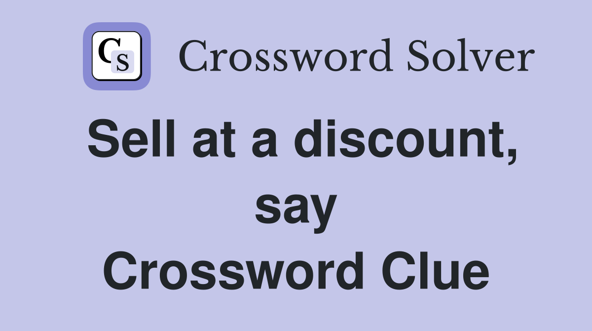 Sell at a discount, say Crossword Clue