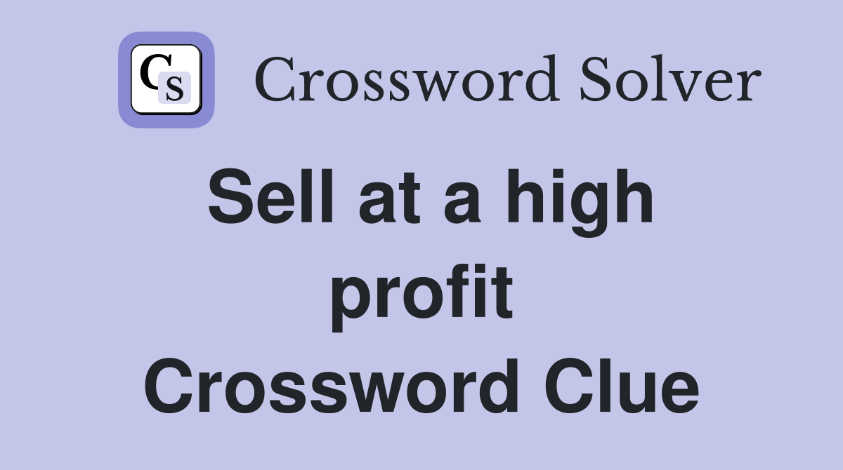 Sell at a high profit Crossword Clue