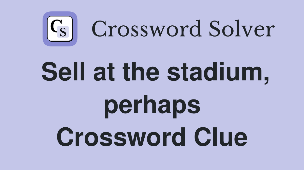 Sell at the stadium, perhaps Crossword Clue