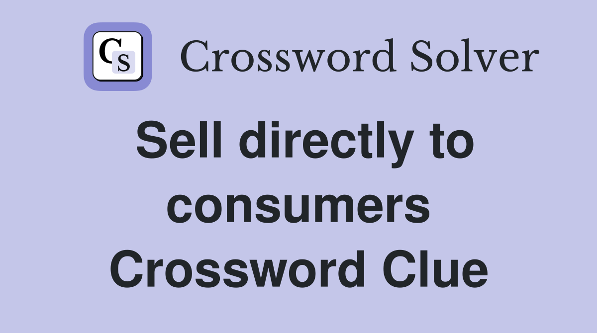 Sell directly to consumers Crossword Clue