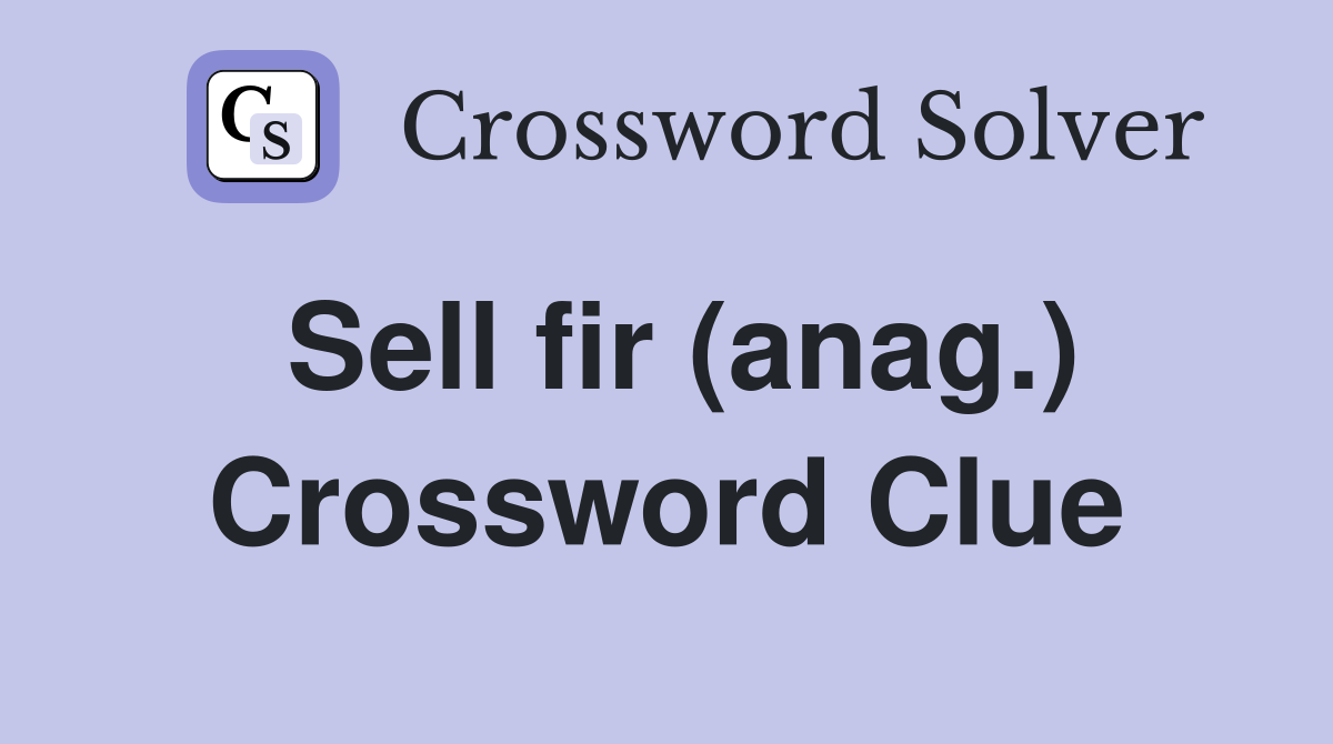 Sell fir (anag.) Crossword Clue