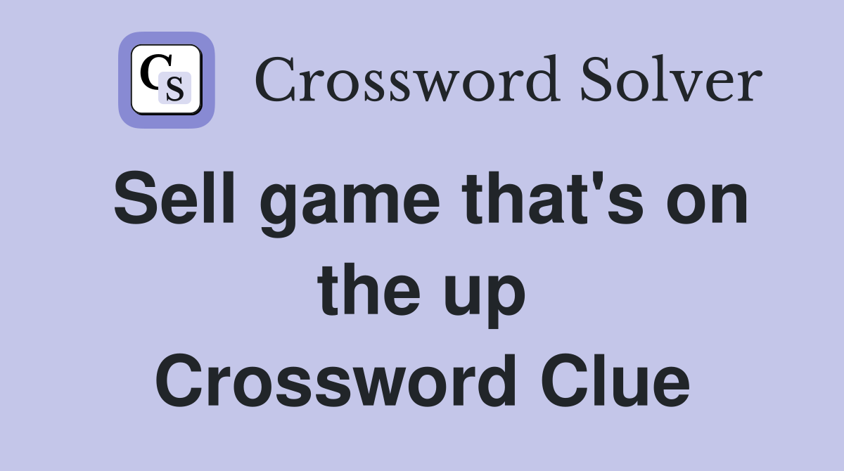 Sell game that's on the up Crossword Clue