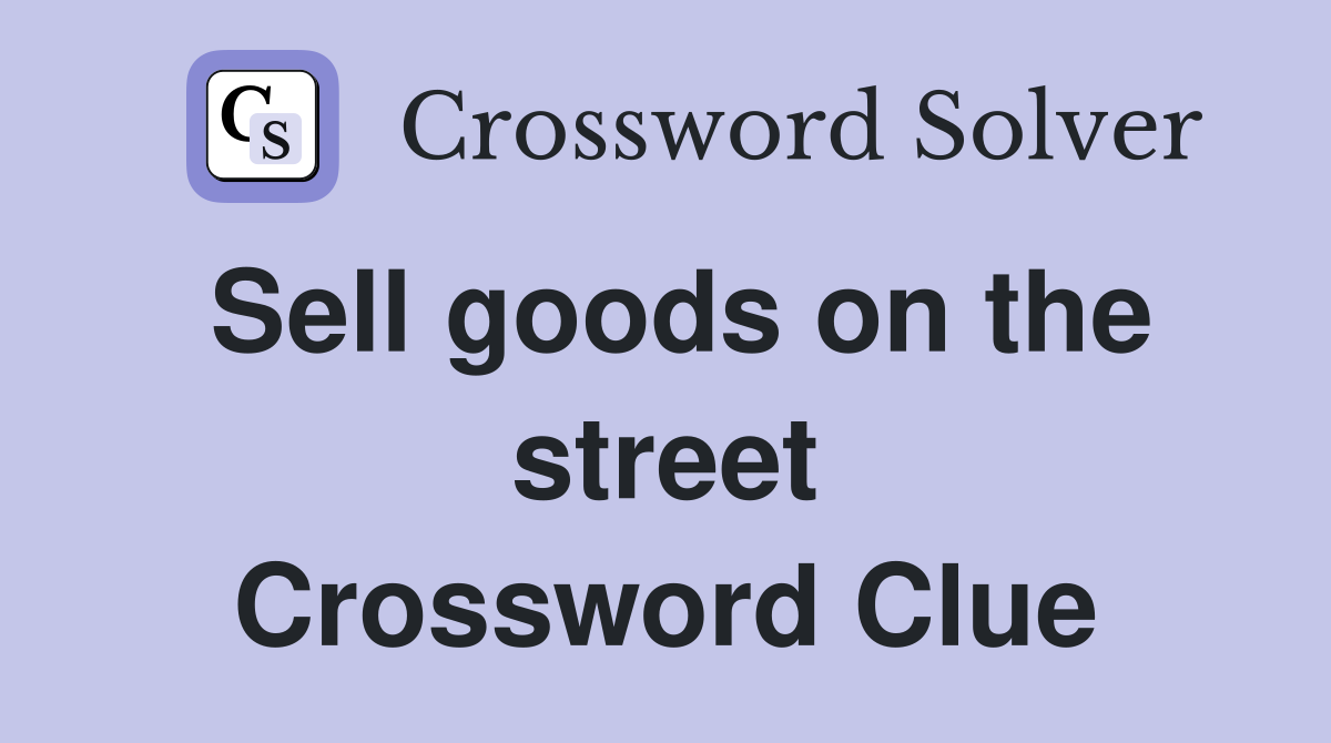 Sell goods on the street Crossword Clue