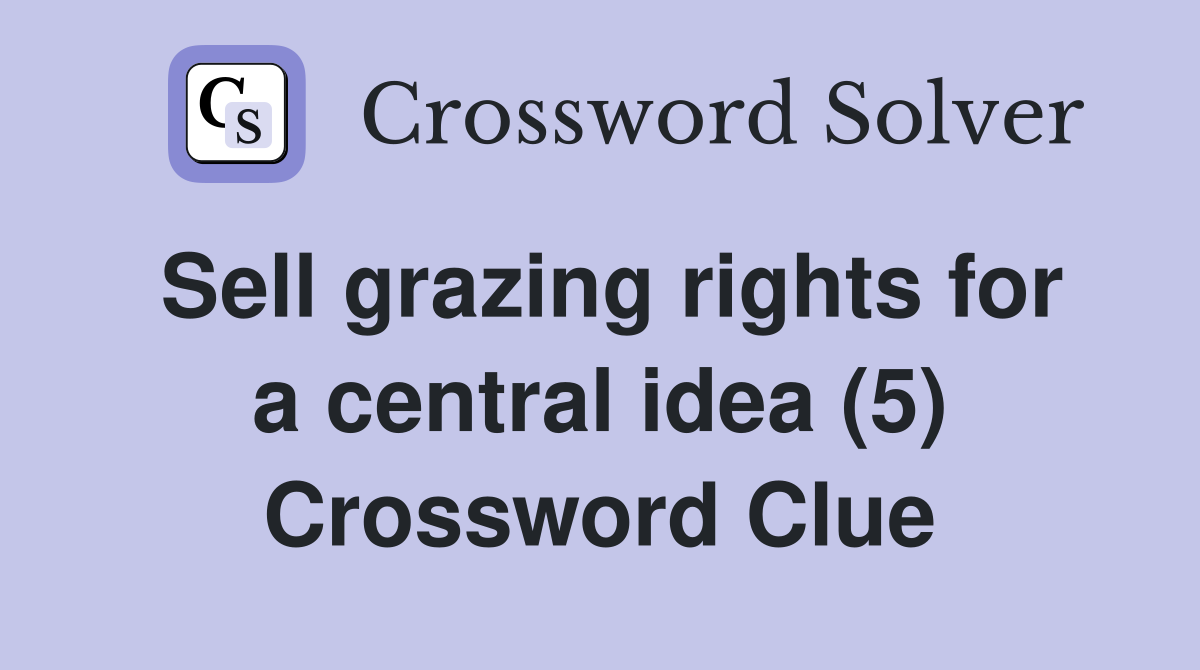 Sell grazing rights for a central idea (5) Crossword Clue
