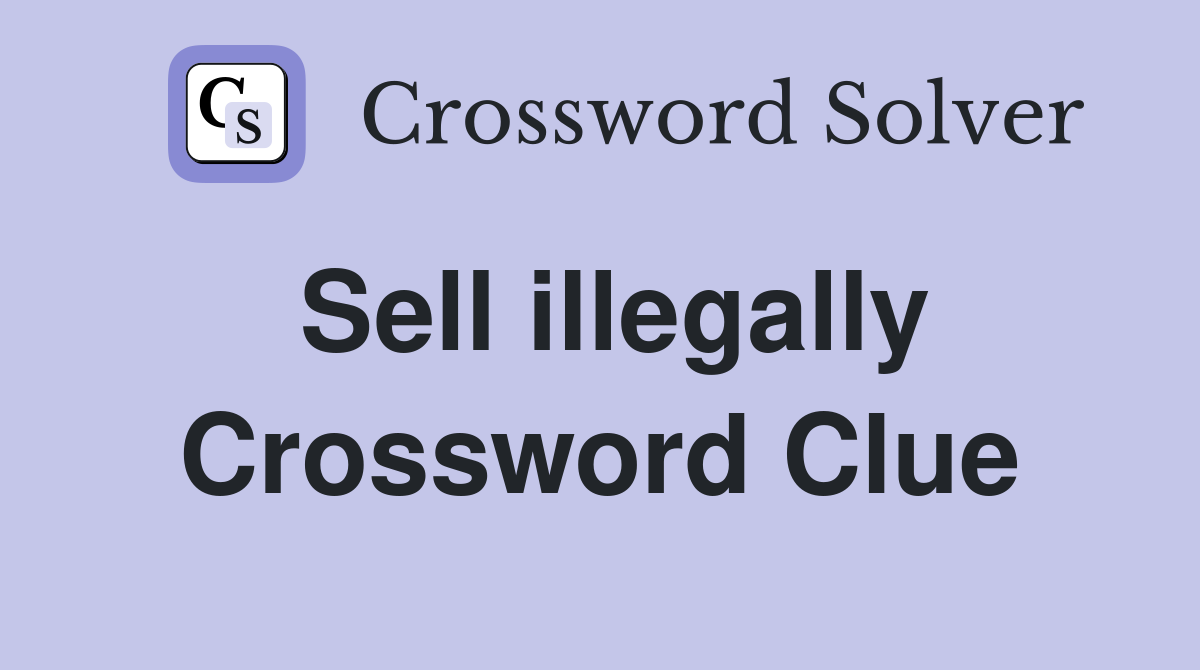 Sell illegally Crossword Clue