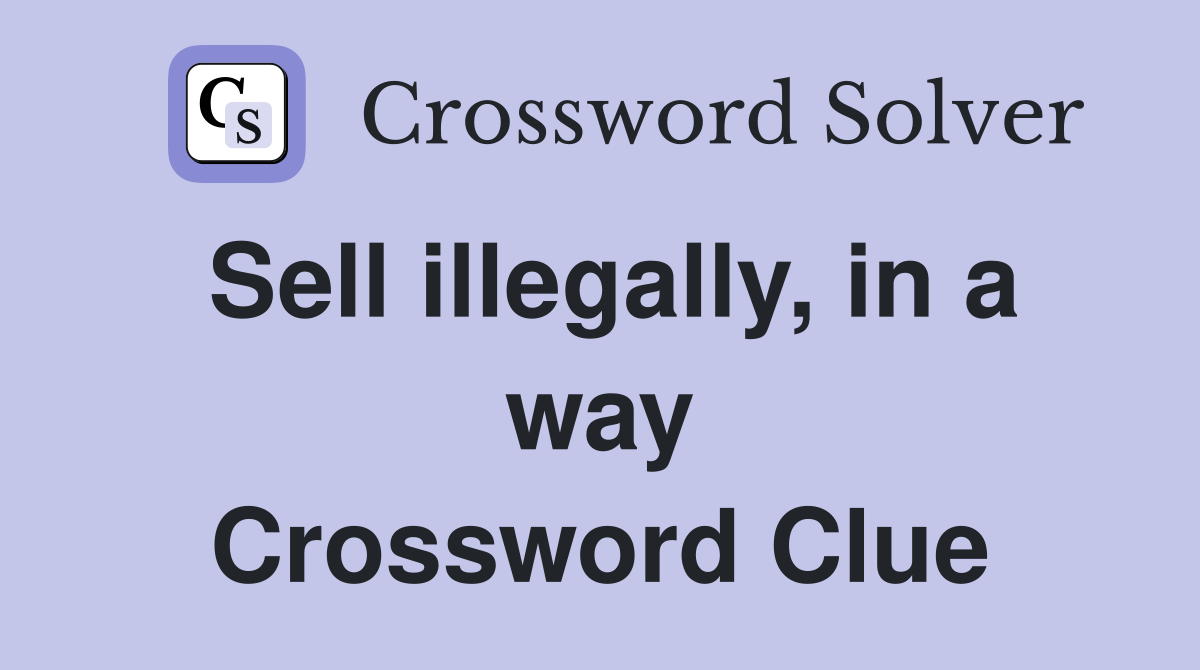 Sell illegally, in a way Crossword Clue