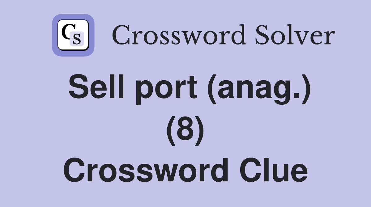 Sell port (anag.) (8) Crossword Clue