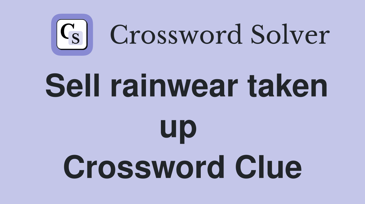 Sell rainwear taken up  Crossword Clue