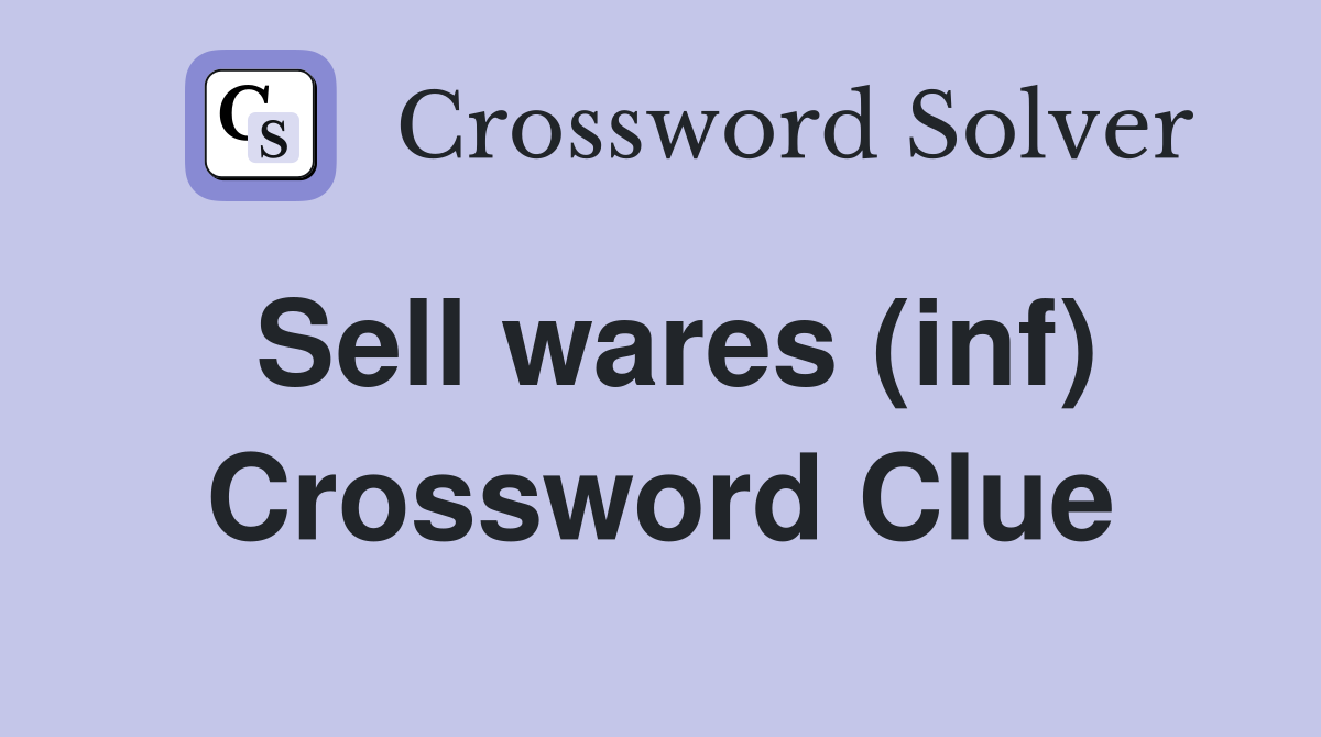 Sell wares (inf) Crossword Clue
