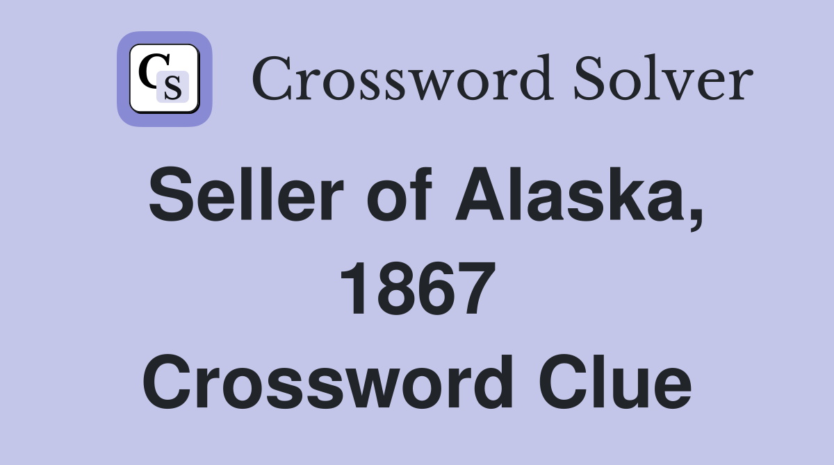 Seller of Alaska, 1867 Crossword Clue