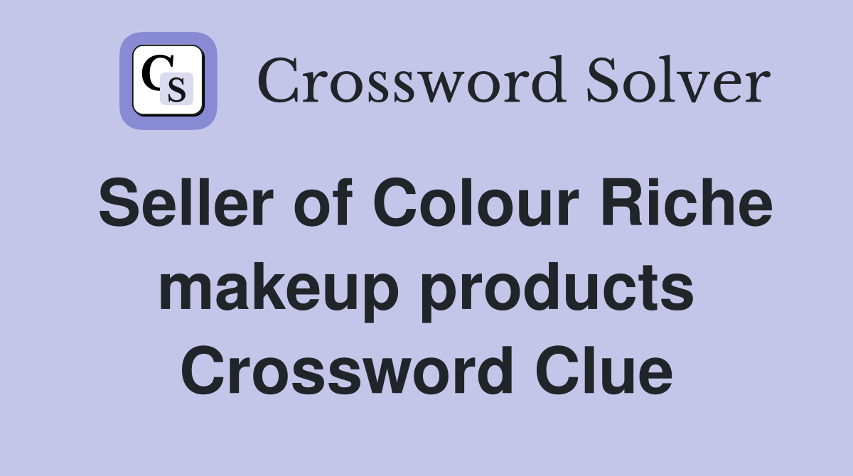 Seller of Colour Riche makeup products Crossword Clue