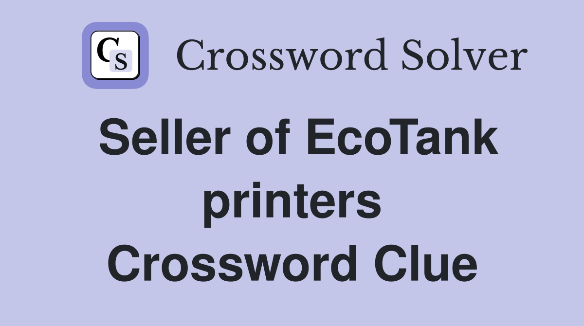 Seller of EcoTank printers Crossword Clue
