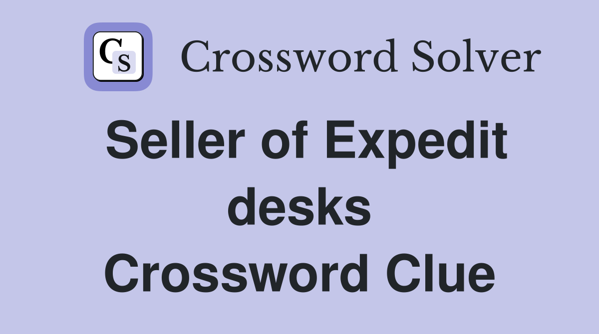 Seller of Expedit desks Crossword Clue