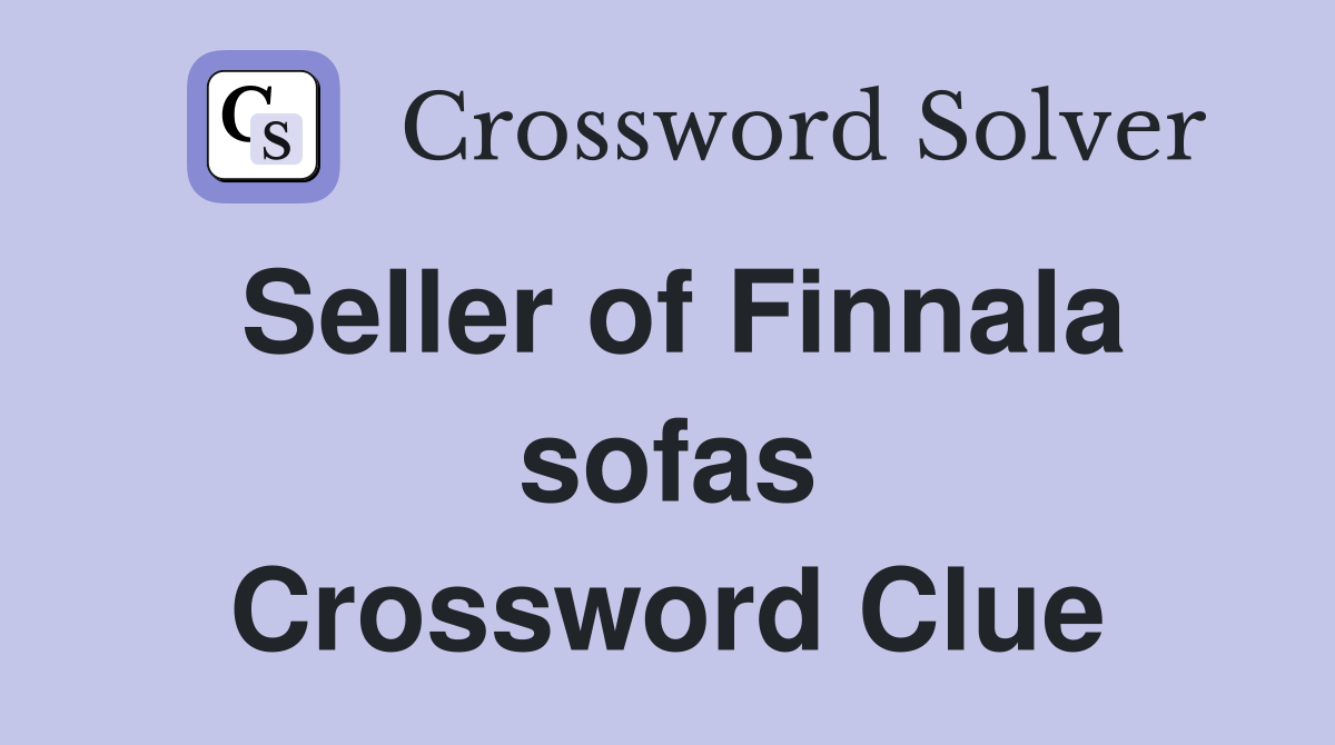 Seller of Finnala sofas Crossword Clue