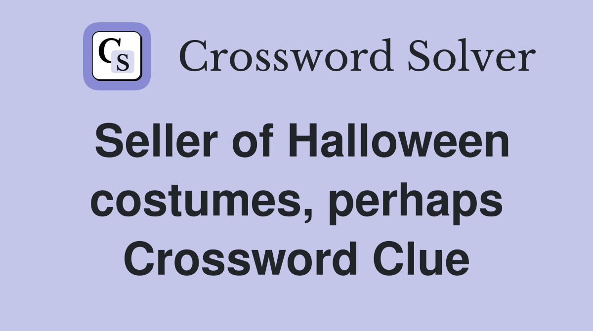 Seller of Halloween costumes, perhaps Crossword Clue