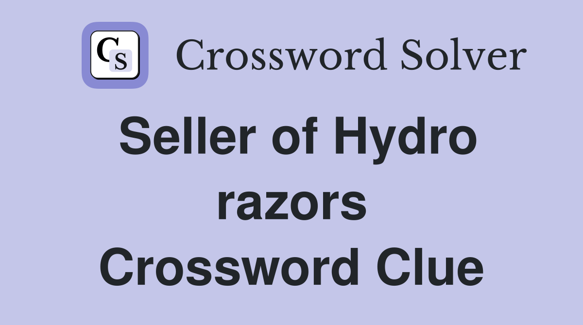 Seller of Hydro razors Crossword Clue