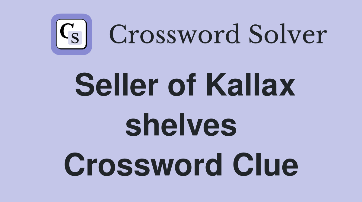 Seller of Kallax shelves Crossword Clue