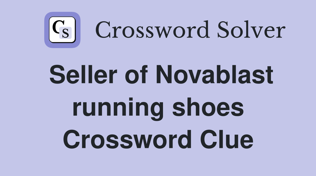 Seller of Novablast running shoes Crossword Clue