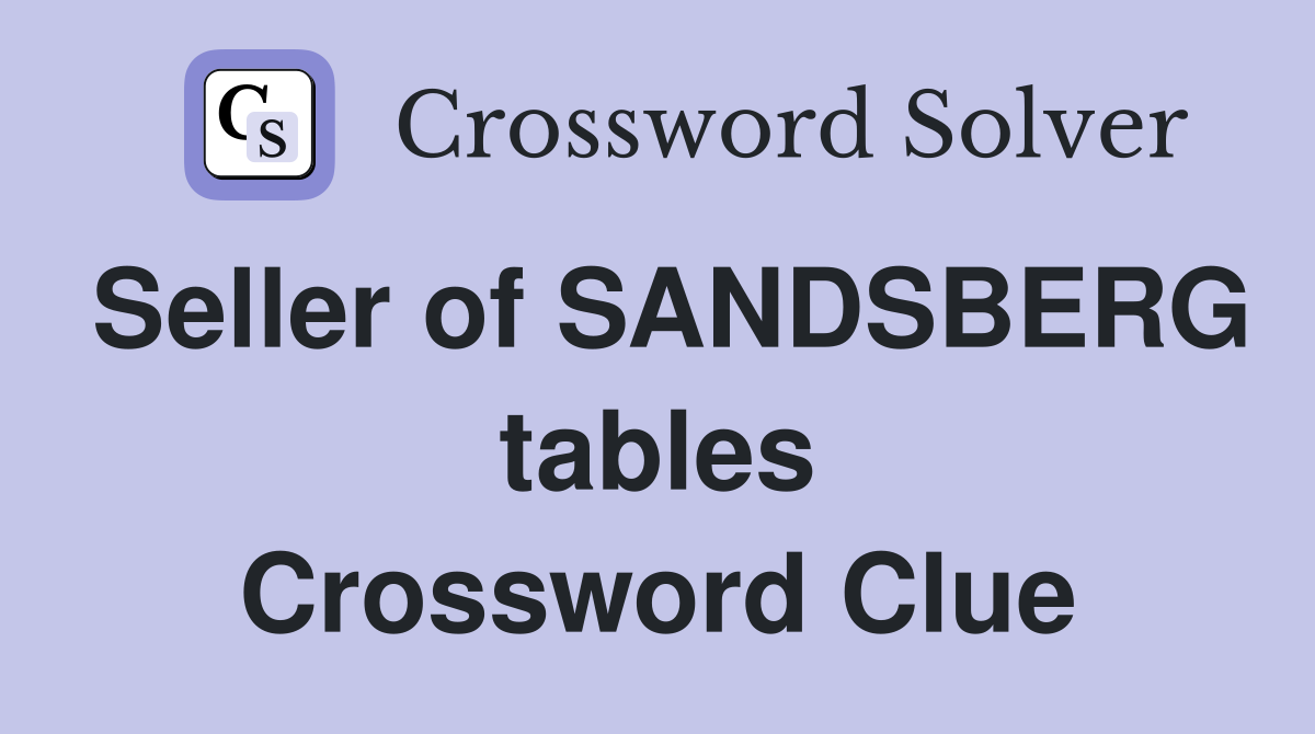 Seller of SANDSBERG tables Crossword Clue