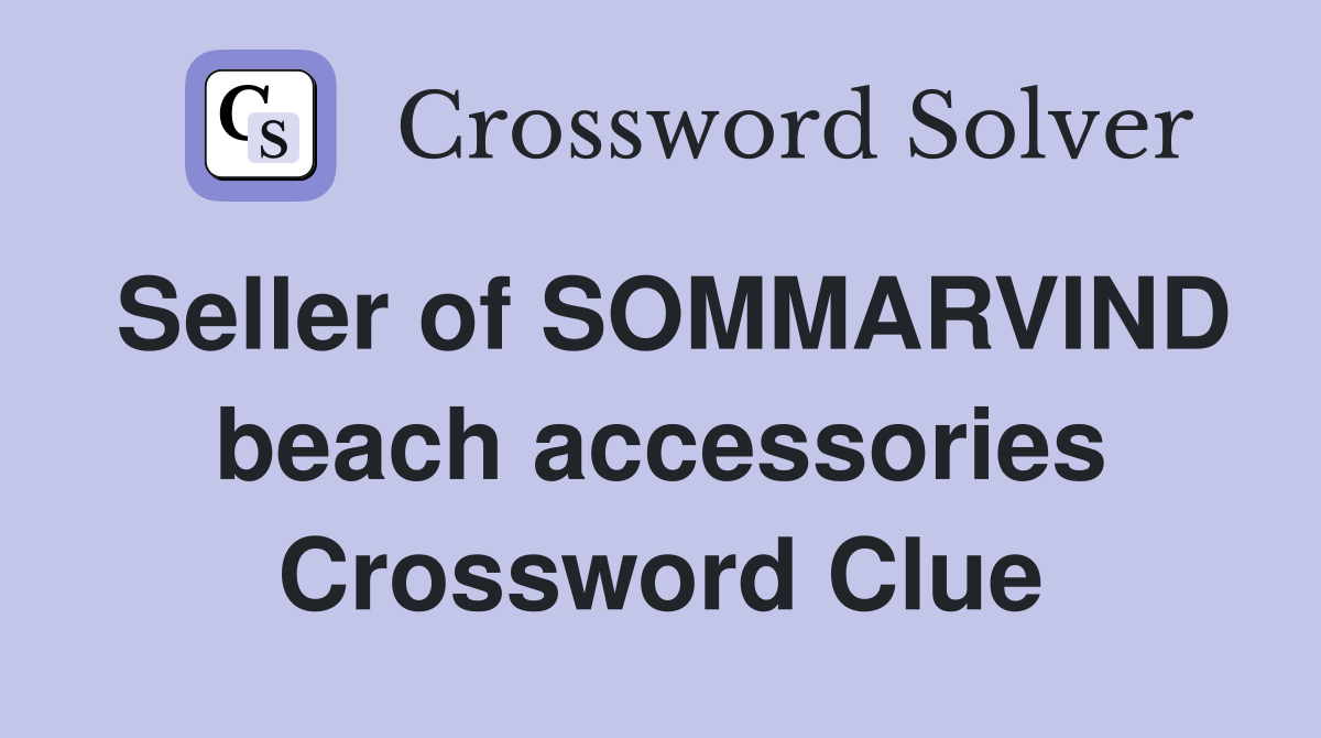 Seller of SOMMARVIND beach accessories Crossword Clue