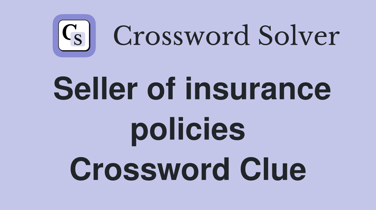 Seller of insurance policies Crossword Clue