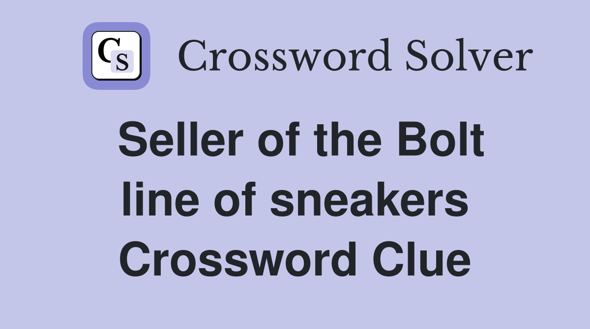 Seller of the Bolt line of sneakers Crossword Clue