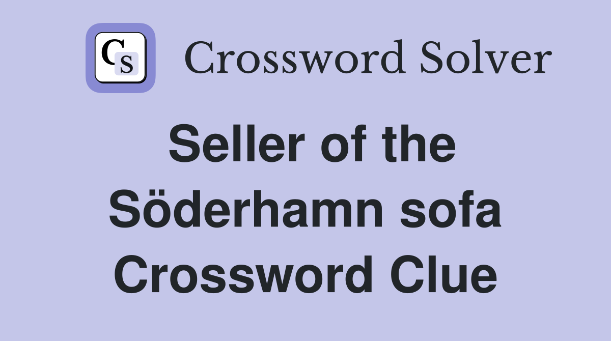 Seller of the Söderhamn sofa Crossword Clue