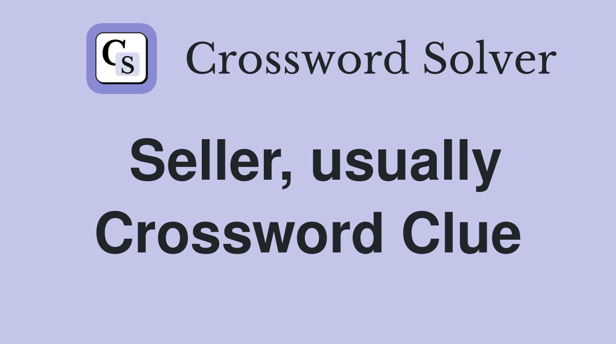 Seller, usually Crossword Clue
