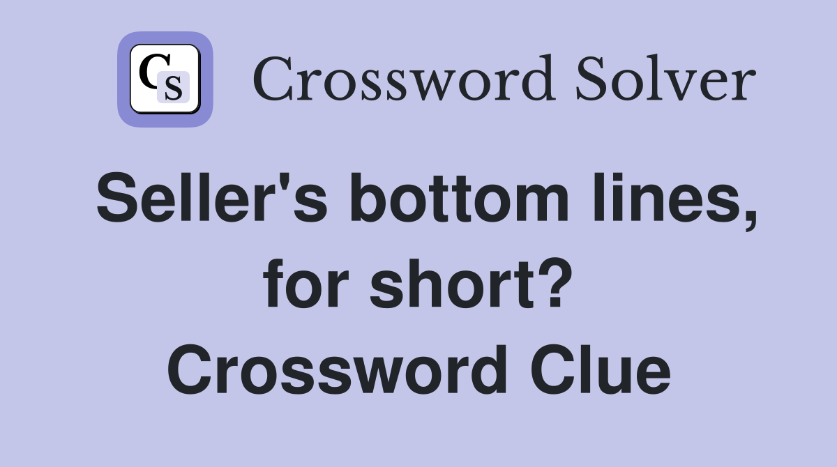 Seller's bottom lines, for short? Crossword Clue