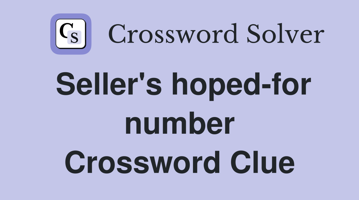 Seller's hoped-for number Crossword Clue