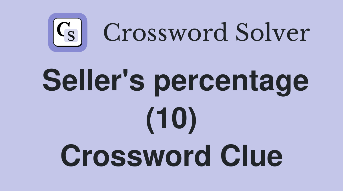 Seller's percentage (10) Crossword Clue