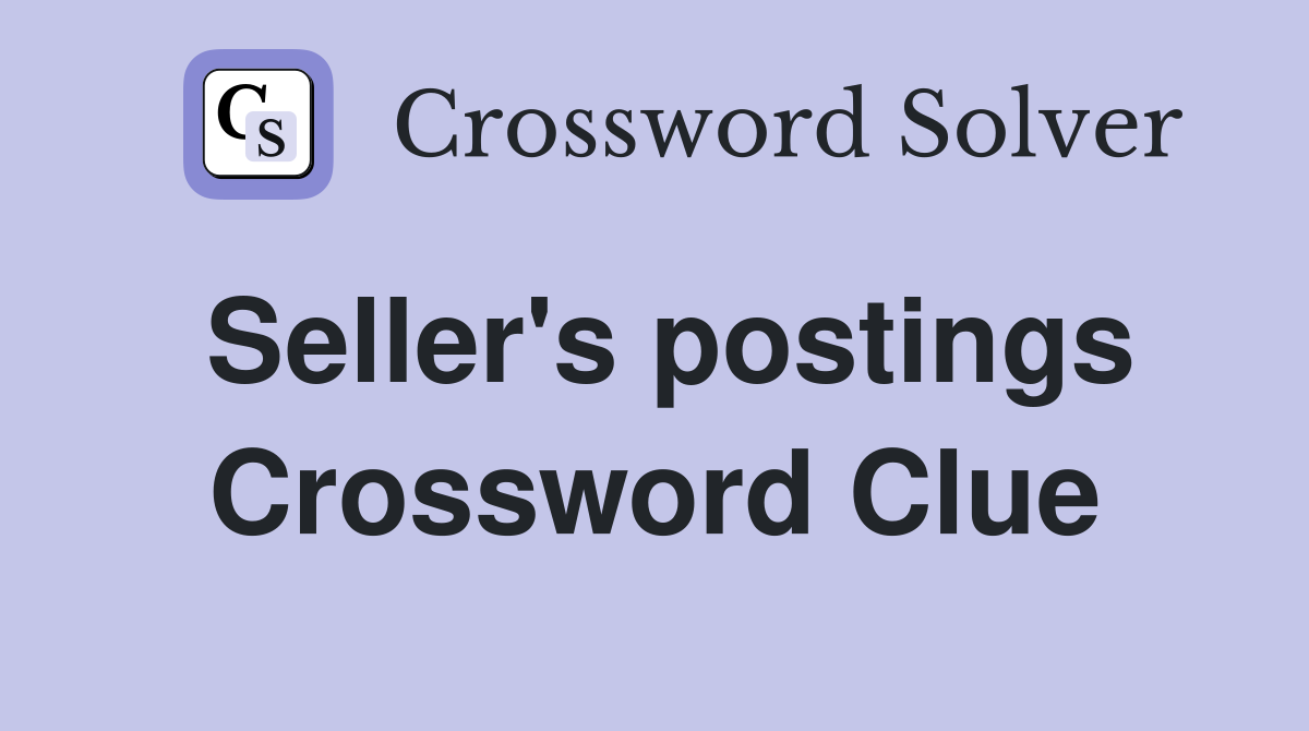 Seller's postings Crossword Clue