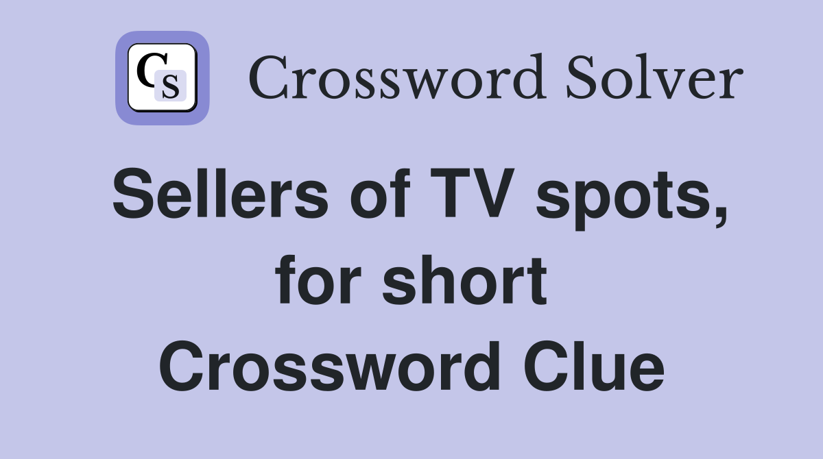 Sellers of TV spots, for short Crossword Clue