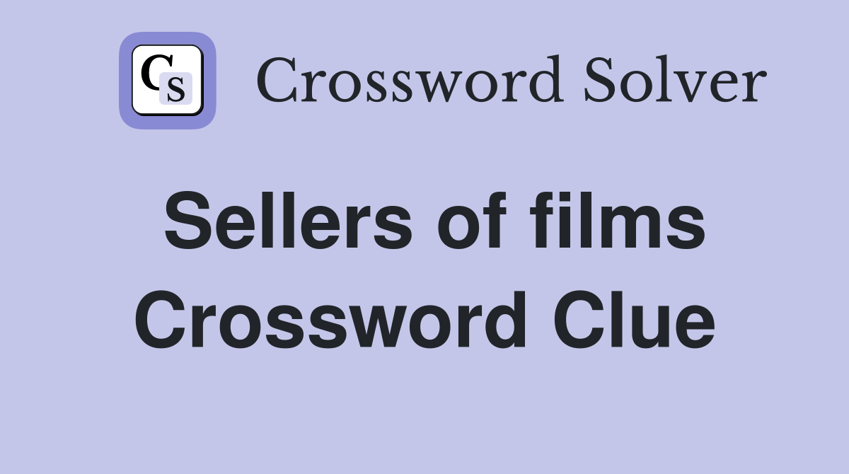 Sellers of films Crossword Clue